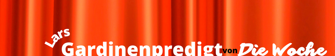 Gardinen Predigt (2)